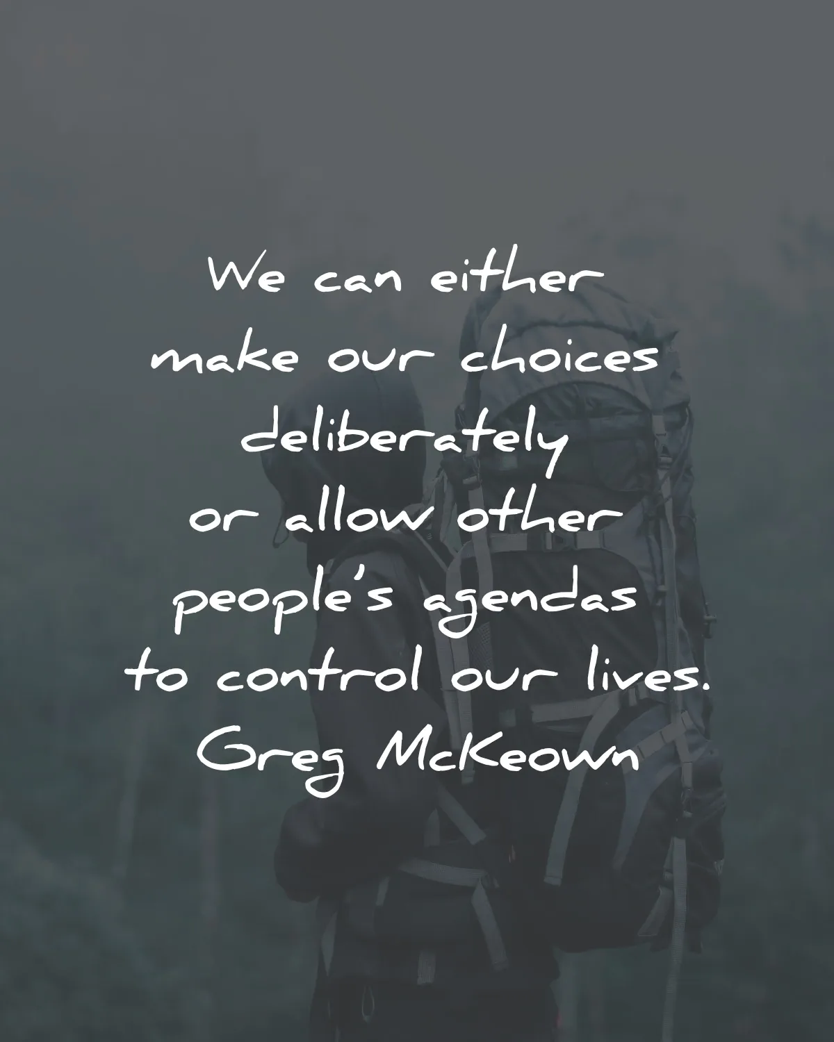 essentialism quotes greg mckeown either make choices deliberately agenda wisdom