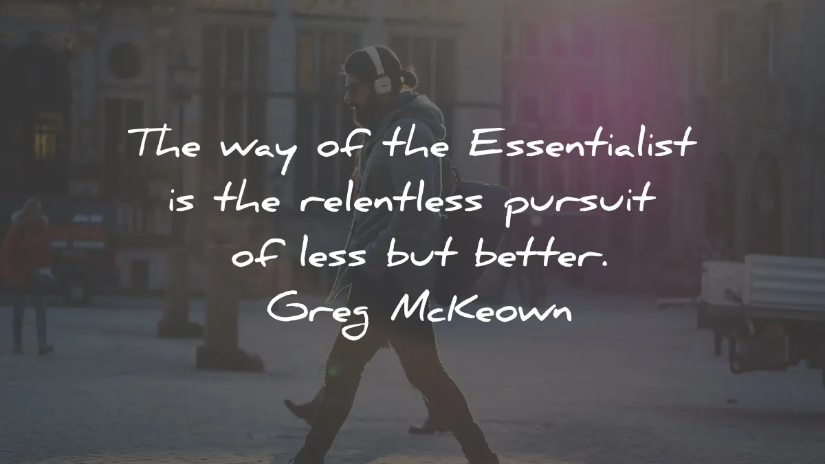 essentialism quotes greg mckeown relentless pursuit less better wisdom