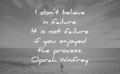 failure quotes dont believe you enjoyed process oprah winfrey wisdom