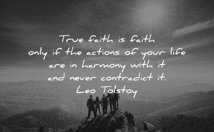faith quotes only actions your life harmony with never contradict leo tolstoy wisdom groupe people nature