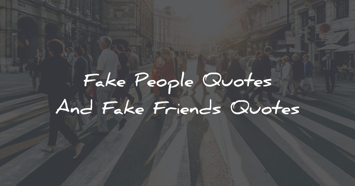 The Best 70 Fake Friends And Fake People Quotes