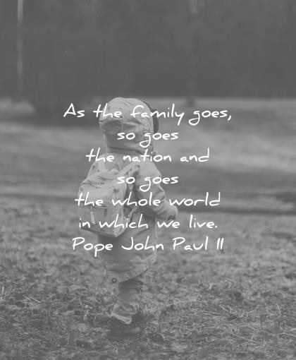 family quotes goes nation goes whole world which live pope john paul ii wisdom