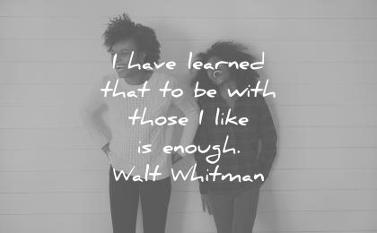 family quotes have learned that with those like enough walt whitman wisdom