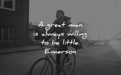 famous quotes great man always willing little ralph waldo emerson wisdom man bike