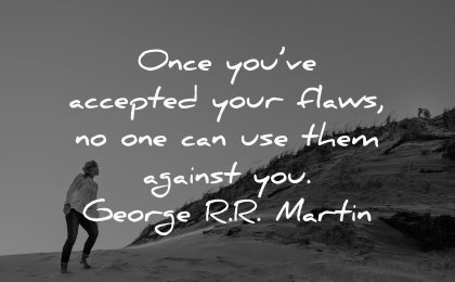 famous quotes once you accepted your flaws one can use them against george martin wisdom woman beach walking