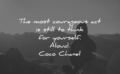 famous quotes most courageous act still think yourself aloud coco chanel wisdom woman sitting nature