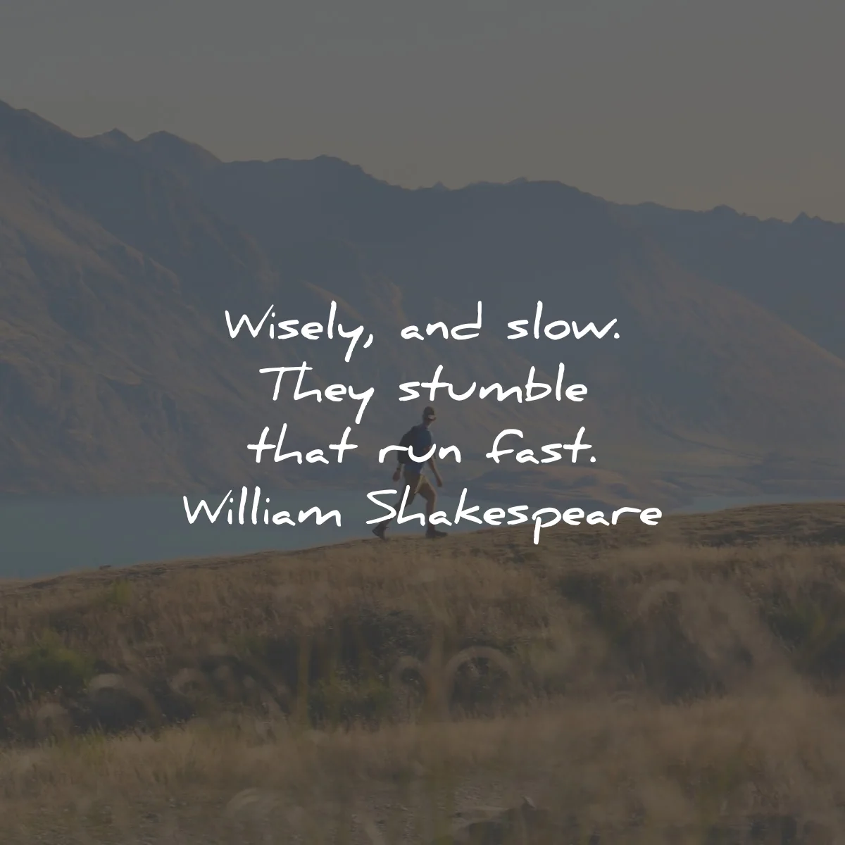 famous quotes wisely slow stumble run fast william shakespeare wisdom