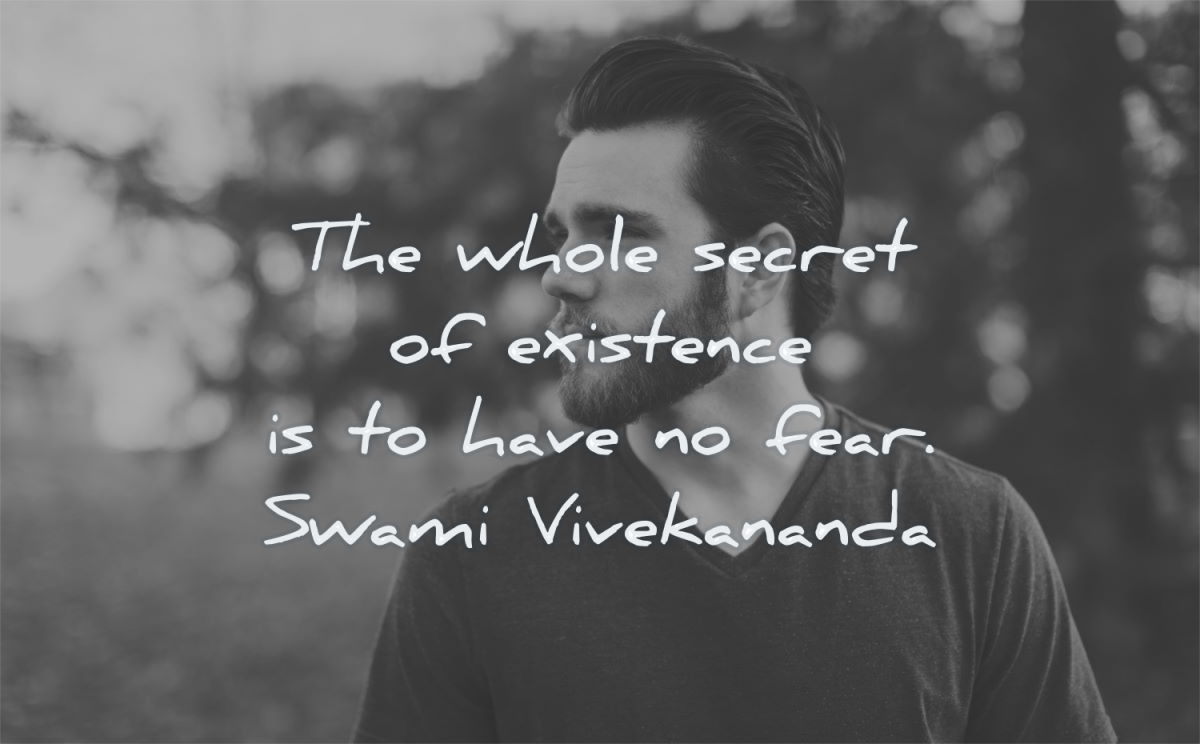 fear quotes whole secret existence have swami vivekananda wisdom man