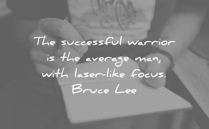 focus quotes the successful warrior the average man with laser like bruce lee wisdom