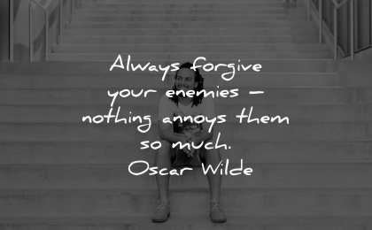forgiveness quotes always forgive enemies nothing annoys much oscar wilde wisdom man sitting stairs
