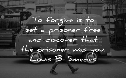 forgiveness quotes forgive prisoner free discover louis smedes wisdom man walking