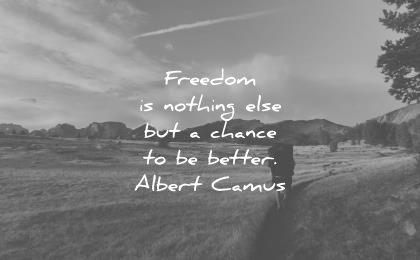 freedom quotes nothing else but chance better albert camus wisdom