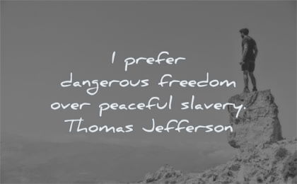 freedom quotes prefer dangerous over peaceful slavery thomas jefferson wisdom