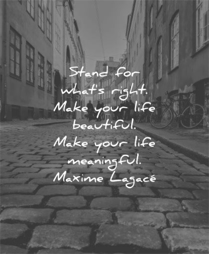 freedom quotes stand for what right make your life beautiful meaningful maxime lagace wisdom street city people