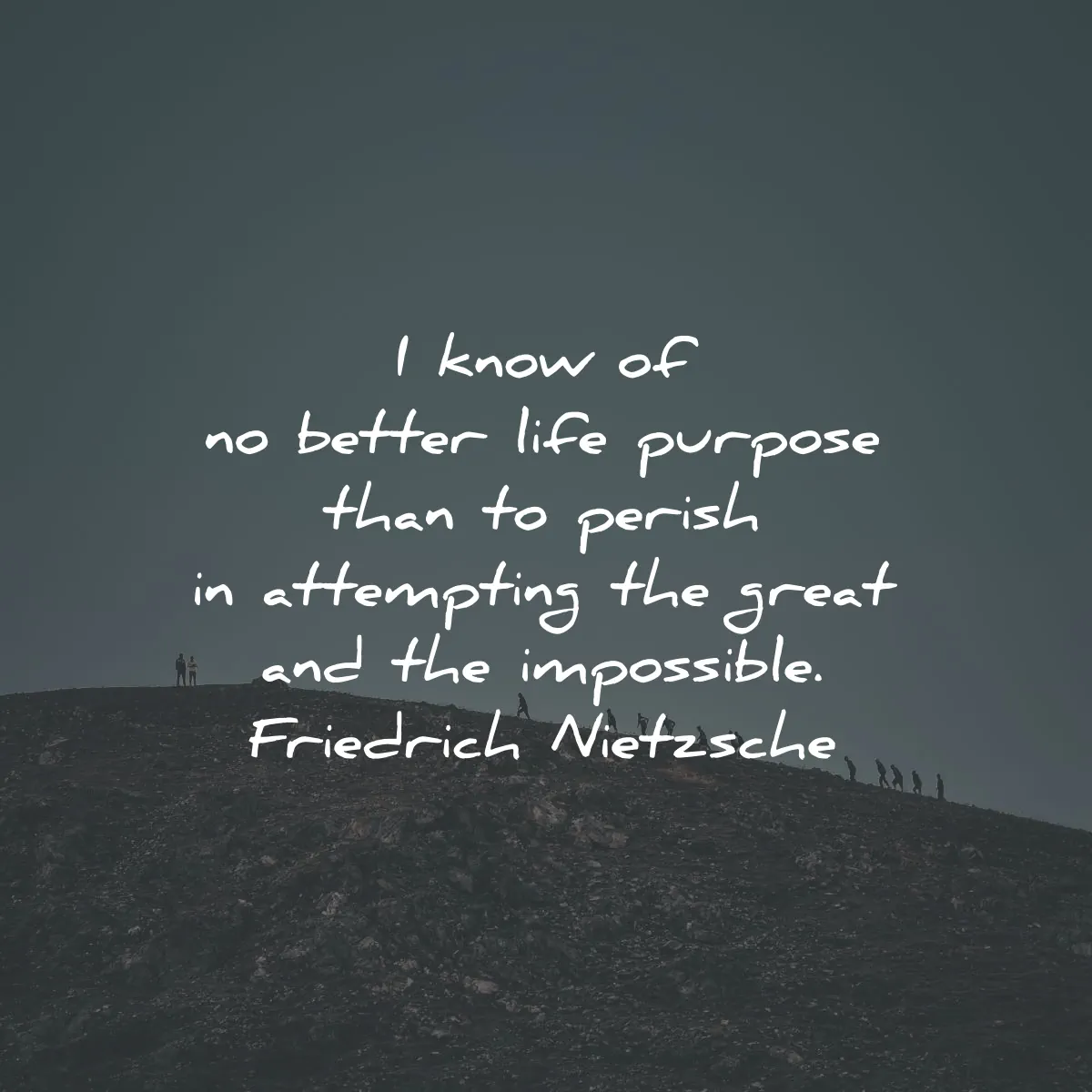 friedrich nietzsche quotes know life purpose perish attempting impossible wisdom