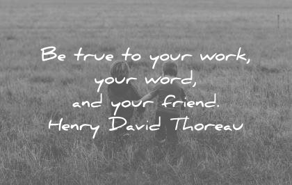 friendship quotes true your work words friends henry david thoreau wisdom