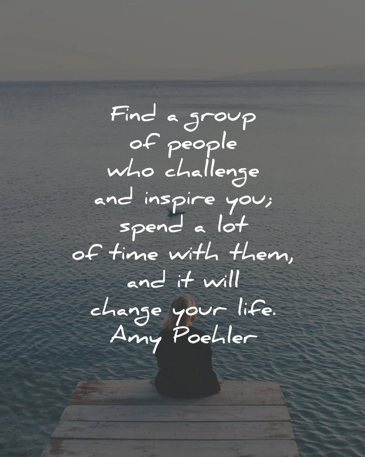 friendship quotes find group people challenge amy poehler wisdom