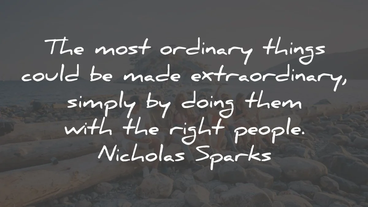 friendship quotes ordinary extraordinary doing right nicholas sparks wisdom