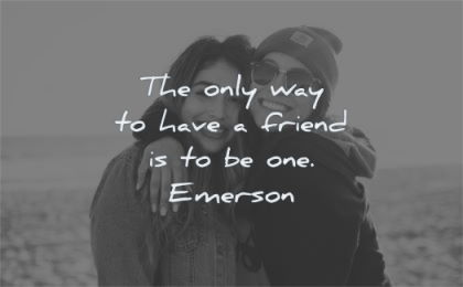friendship quotes only way have friend one ralph waldo emerson wisdom women hug