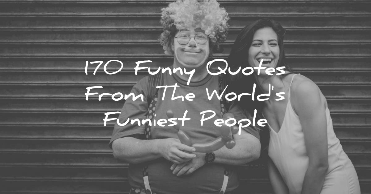 100 Funny Quotes To Make You Laugh (OUT LOUD! 😂)