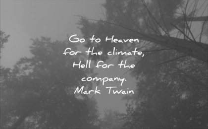 funny quotes go heaven climate hell company mark twain wisdom trees nature mist