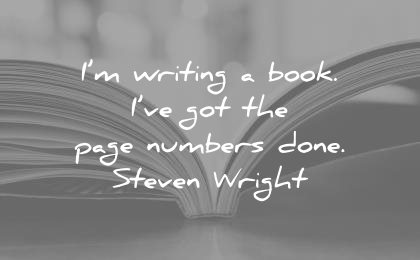 funny quotes writing book got the page numbers done steven wright wisdom
