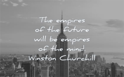 future quotes empires will empires mind winston churchill wisdom new york city