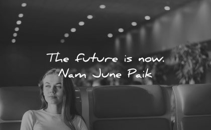 future quotes now nam june paik wisdom woman sitting airport