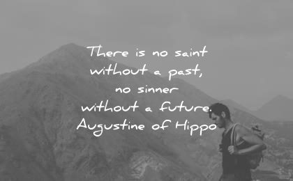 future quotes there no saint without past sinner without augustine hippo wisdom