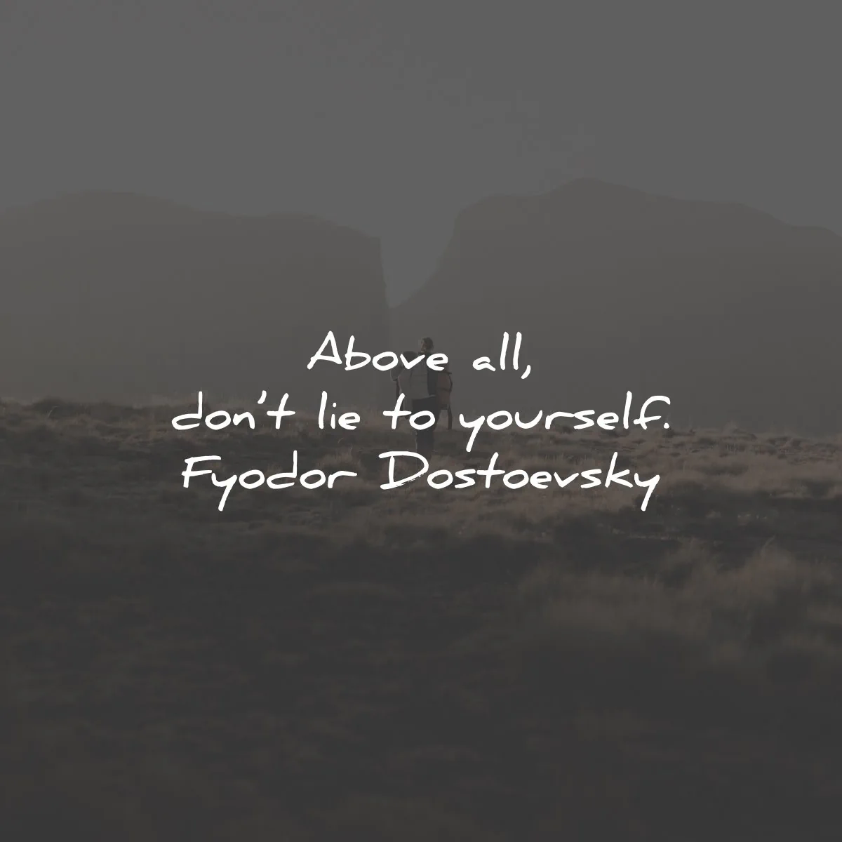 fyodor dostoevsky quotes above dont lie yourself wisdom