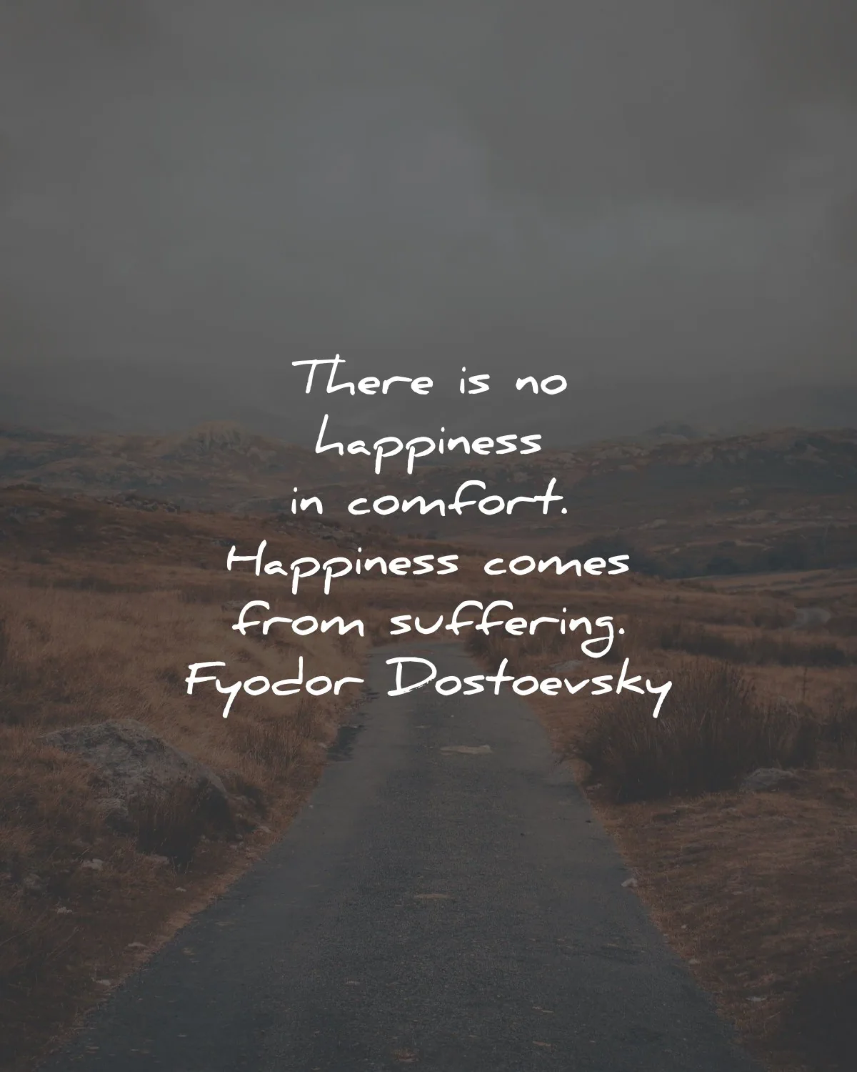 fyodor dostoevsky quotes happiness comfort suffering wisdom