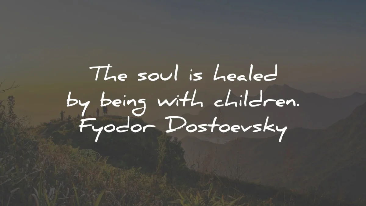 fyodor dostoevsky quotes soul healed children wisdom