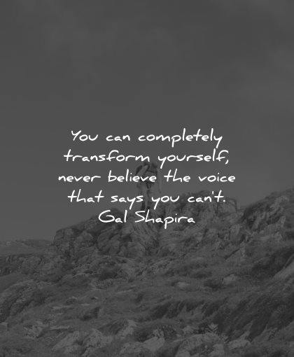 gal shapira quotes completely transform yourself wisdom