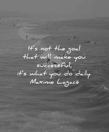 goals quotes will make you successful daily maxime lagace wisdom waves water surf