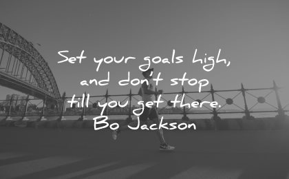 goals quotes set your high dont stop till you get there bo jackson wisdom