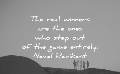 goals quotes real winners ones step out game entirely naval ravikant wisdom