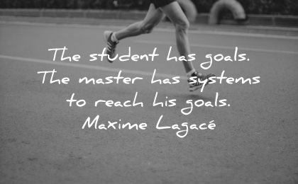 goals quotes students master systems reach maxime lagace wisdom