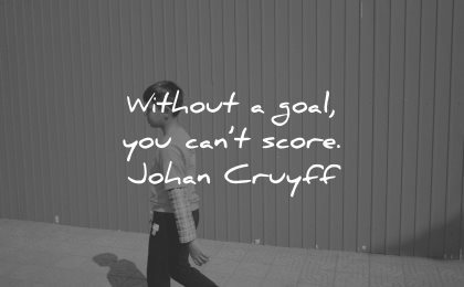 goals quotes without you cant score johan cruyff wisdom