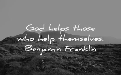god helps those who help themselves benjamin franklin wisdom nature hiking
