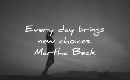good morning quotes every day brings new choices martha beck wisdom woman silhouette