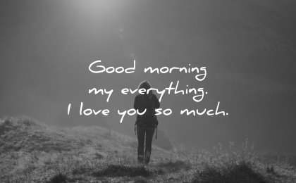 good morning quotes everything love you much wisdom quotes woman nature