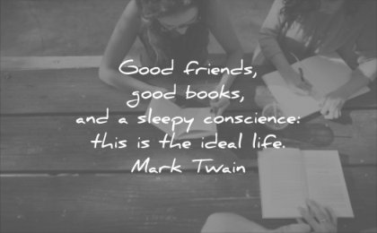 good quotes friends books sleepy conscience this ideal life mark twain wisdom