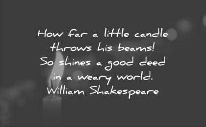 good quotes little candle throws beams shines deed weary world william shakespeare wisdom