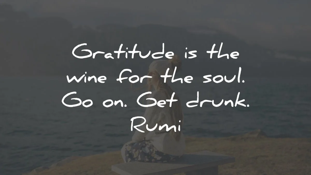 gratitude quotes wine for soul get drunk rumi wisdom
