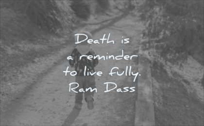 grief quotes death reminder live fully ram dass wisdom children walking path