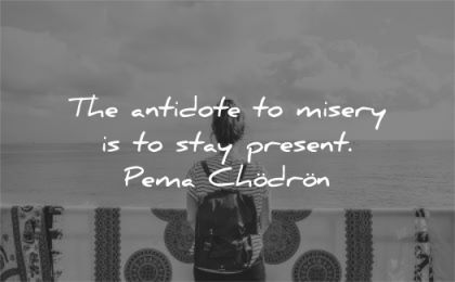 grief quotes antidote misery stay present pema chodron wisdom woman looking