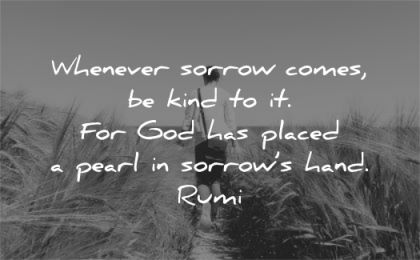 grief quotes whenever sorrow comes kind god has placed pearl sorrows hand rumi wisdom nature walk beach