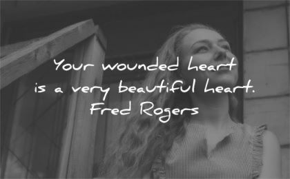 grief quotes your wounded heart very beautiful fred rogers wisdom woman