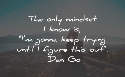 growth mindset quotes only keep trying dan wisdom