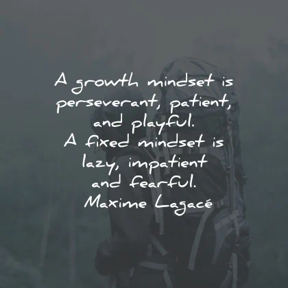 growth mindset quotes perseverant patient playful maxime lagace wisdom